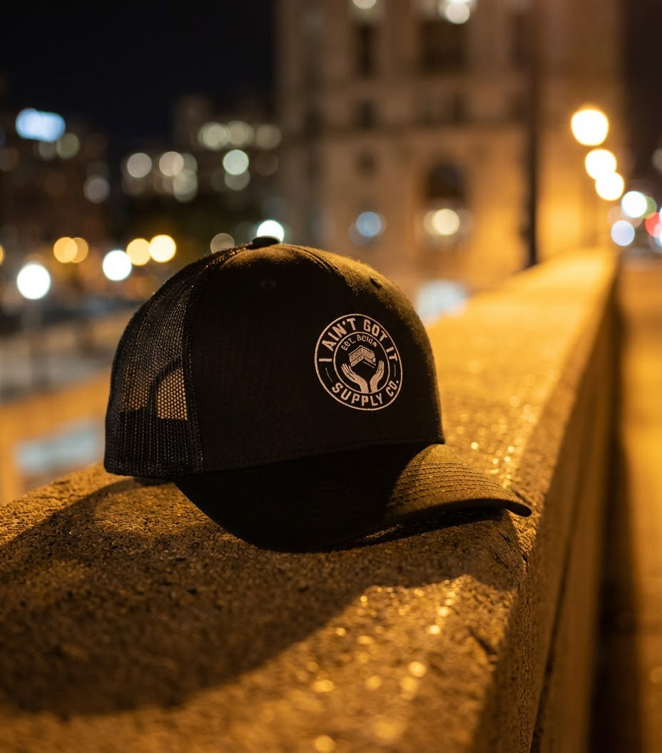 I AINT GOT IT TRUCKER HAT